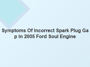 Spark Plug Gap Issues and Engine Symptoms